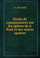 Essais de commentaires sur les epitres de S. Paul et des autres apotres, A. Arnaud 