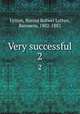 Very successful. 2, Lytton, Rosina Bulwer Lytton, Baroness, 1802-1882 