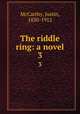 The riddle ring: a novel. 3, McCarthy, Justin, 1830-1912 