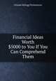 Financial Ideas Worth $5000 to You If You Can Comprehend Them, Orlando Kellogg Fitzsimmons 