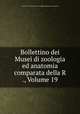 Bollettino dei Musei di zoologia ed anatomia comparata della R ., Volume 19, 
