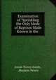 Examination of "Sprinkling the Only Mode of Baptism Made Known in the ., Josiah Torrey Smith , Absalom Peters 