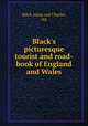 Black`s picturesque tourist and road-book of England and Wales, Black Adam and Charles, ltd 