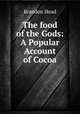 The food of the Gods: A Popular Account of Cocoa, Brandon Head 