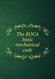 The BOCA basic mechanical code, Building Officials and Code Administrators International,Building Officials and Code Administrators International. Basic mechanical code 