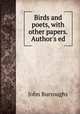 Birds and poets, with other papers. Author