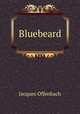 Bluebeard, Jacques Offenbach 