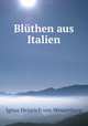 Bluthen aus Italien, Ignaz Heinrich von Wessenberg 