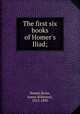The first six books of Homer