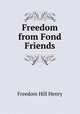 Freedom from Fond Friends, Freedom Hill Henry 
