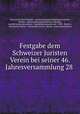 Festgabe dem Schweizer Juristen Verein bei seiner 46. Jahresversammlung 28 ., 