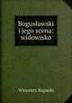 Boguslawski i jego scena: widowisko, Wincenty Rapacki 
