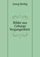Bilder aus Coburgs Vergangenheit ., Georg Berbig 