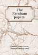 The Farnham papers, Farnham, Mary Frances, [from old catalog] comp 