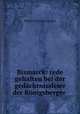 Bismarck: rede gehalten bei der gedachtnissfeier der Konigsberger ., Philipp Karl Ludwig Zorn 
