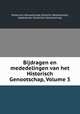 Bijdragen en mededelingen van het Historisch Genootschap, Volume 3, Historisch Genootschap (Utrecht, Netherlands), Nederlands Historisch Genootschap 