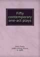 Fifty contemporary one-act plays, Shay, Frank, 1888-,Loving, Pierre, b. 1893 