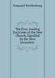 The Four Leading Doctrines of the New Church, Signified by the New Jerusalem ., Emanuel Swedenborg 