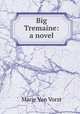 Big Tremaine: a novel, Marie van Vorst 