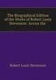 The Biographical Edition of the Works of Robert Louis Stevenson: Across the ., Robert Louis Stevenson 