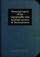 Biennial report of the topographic and geologic survey of Pennsylvania, Pennsylvania. Topographic and Geological Survey Commission 