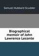 Biographical memoir of John Lawrence Leconte, Samuel Hubbard Scudder 