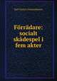 Forradare: socialt skadespel i fem akter, Karl Gustav Ossiannilsson 