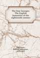 The four Georges: The English humorists of the eighteenth century, Thackeray, William Makepeace, 1811-1863 