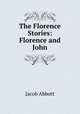 The Florence Stories: Florence and John, Jacob Abbott 