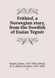 Frithiof, a Norwegian story, from the Swedish of Esaias Tegne?r, Esaias Tegner 