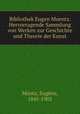 Bibliothek Eugen Muentz. Hervorragende Sammlung von Werken zur Geschichte und Theorie der Kunst, Eugene Muntz 