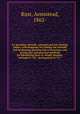 Ex meridian altitude, azimuth and star-finding tables; with diagrams for finding the latitude and facilitating plotting lines of position, and giving new and practical methods for identifying stars in cloudy weather, latitudes 0-?65:? declinations 0-?71 ?, Rust, Armistead, 1862- 