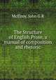 The Structure of English Prose, a manual of composition and rhetoric, John G. R. McElroy 