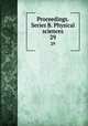 Proceedings. Series B. Physical sciences. 29, Akademie van Wetenschappen, Amsterdam,Akademie van Wetenschappen, Amsterdam. Afdeeling voor de Wis- en Natuurkundige Wetenschappen. Proceedings of the Section of Sciences. Series B. Physical sciences 