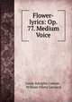 Flower-lyrics: Op. 77. Medium Voice, Louis Adolphe Coerne , William Ellery Leonard 