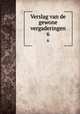 Verslag van de gewone vergaderingen. 6, Akademie van Wetenschappen, Amsterdam. Afdeeling voor de Wis- en Natuurkundige Wetenschappen,Akademie van Wetenschappen, Amsterdam. Afdeeling voor de Wis- en Natuurkundige Wetenschappen. Verslagen der zittingen 