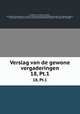 Verslag van de gewone vergaderingen. 18, Pt.1, Akademie van Wetenschappen, Amsterdam. Afdeeling voor de Wis- en Natuurkundige Wetenschappen,Akademie van Wetenschappen, Amsterdam. Afdeeling voor de Wis- en Natuurkundige Wetenschappen. Verslagen der zittingen 