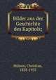 Bilder aus der Geschichte des Kapitols;, Christian Hulsen 