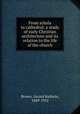From schola to cathedral; a study of early Christian architecture and its relation to the life of the church, Brown, Gerard Baldwin, 1849-1932 