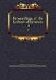 Proceedings of the Section of Sciences. 10, Akademie van Wetenschappen, Amsterdam. Afdeeling voor de Wis- en Natuurkundige Wetenschappen 