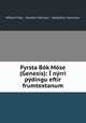 Fyrsta Bok Mose (Genesis): I nyrri pydingu eftir frumtextanum, Willard Fiske 