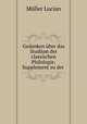 Gedanken uber das Studium der classischen Philologie: Supplement zu der ., Muller Lucian 