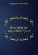 Exercises de mathematiques, Augustin Louis Cauchy 
