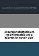 Excursions historiques et philosophiques a travers le moyen age, Charles Marie Gabriel Bre?chillet Jourdain 
