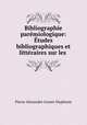 Bibliographie paremiologique: Etudes bibliographiques et litteraires sur les ., Pierre Alexandre Gratet-Duplessis 