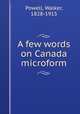A few words on Canada microform, Powell, Walker, 1828-1915 