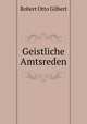 Geistliche Amtsreden, Robert Otto Gilbert 