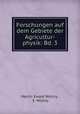 Forschungen auf dem Gebiete der Agricultur-physik: Bd. 3, Martin Ewald Wollny , E. Wollny 