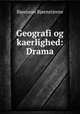Geografi og kaerlighed: Drama, Bjornstjerne Bjornson 