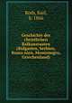 Geschichte der christlichen Balkanstaaten (Bulgarien, Serbien, Ruma?nien, Montenegro, Griechenland), Roth, Karl, b. 1866 
